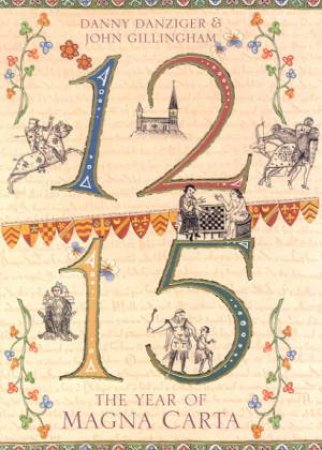 1215: The Year Of Magna Carta by Danny Danziger & John Gillingham