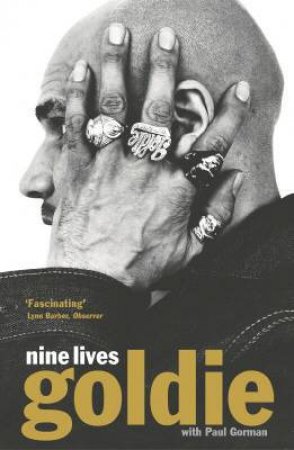 Goldie: Nine Lives by Goldie & Paul Gorman