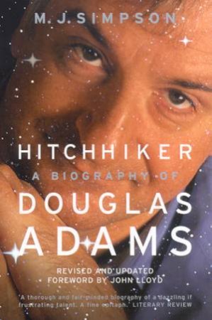 Hitchhiker: A Biography Of Douglas Adams by M J Simpson