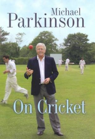 Michael Parkinson On Cricket by Michael Parkinson