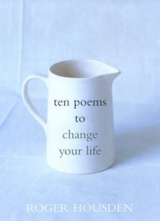 Ten Poems To Change Your Life by Roger Housden