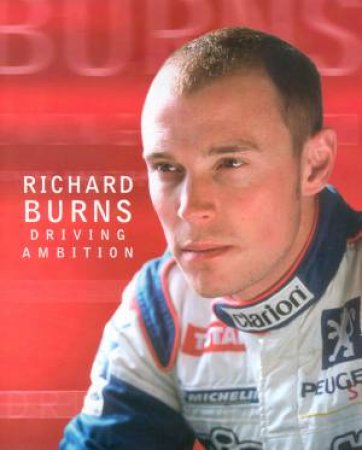 Richard Burns: Driving Ambition by Richard Burns