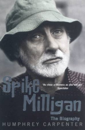 Spike Milligan: The Biography by Humphrey Carpenter