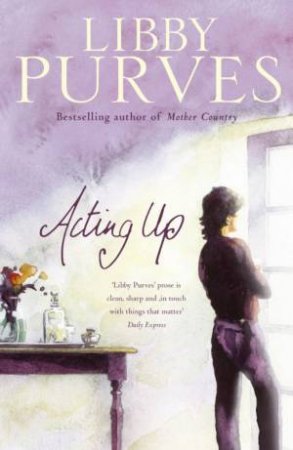 Acting Up by Libby Purves