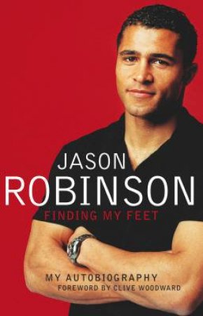 Jason Robinson: Finding My Feet: My Autobiography by Jason Robinson