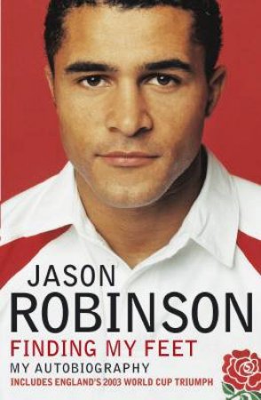 Jason Robinson: Finding My Feet: My Autobiography by Jason Robinson