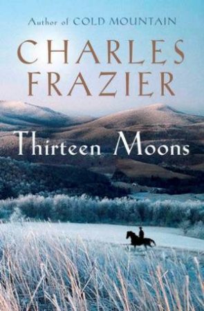 Thirteen Moons by Charles Frazier