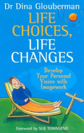 Life Choices, Life Changes by Dina Glouberman