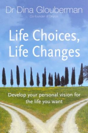 Life Choices, Life Changes by Dina Glouberman