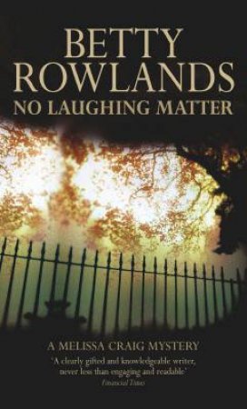 A Melissa Craig Mystery: No Laughing Matter by Betty Rowlands