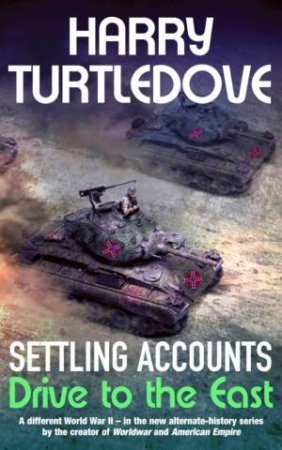 Settling Accounts: Drive To The East by Harry Turtledove