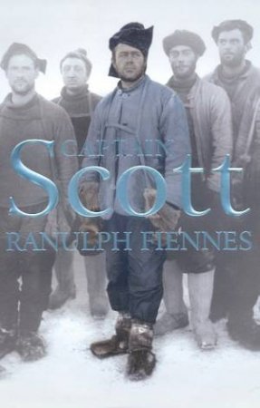 Captain Scott by Ranulph Fiennes