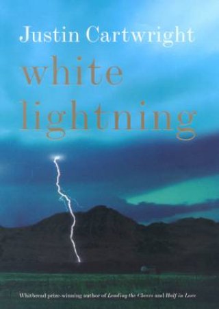 White Lightning by Justin Cartwright