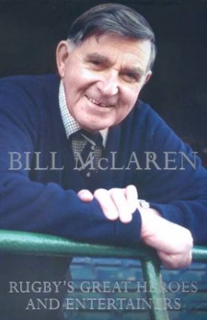 Rugby's Great Heroes And Entertainers by Bill McLaren