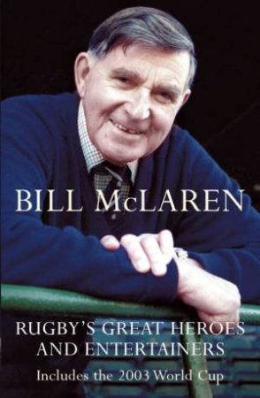 Rugby's Great Heroes And Entertainers by Bill McLaren