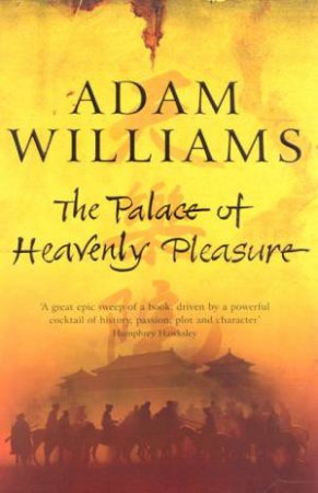 The Palace Of Heavenly Pleasure by Adam Williams