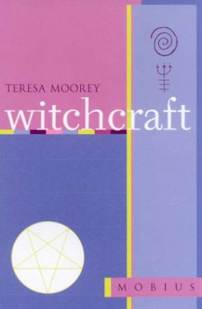 The Mobius Guides: Witchcraft by Teresa Moorey