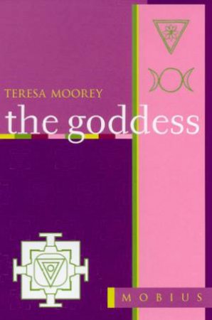 The Mobius Guides: The Goddess by Teresa Moorey