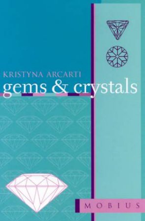 The Mobius Guides: Gems & Crystals by Kristyna Arcarti