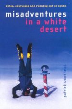 Misadventures In A White Desert Kites Crevasses And Running Out Of South