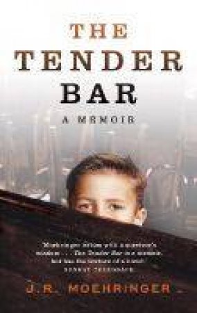 The Tender Bar by J R Moehringer