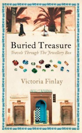 Buried Treasure: Travels Through The Jewellery Box by Victoria Finlay