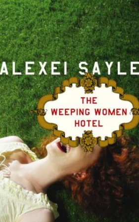 The Weeping Women Hotel by Alexei Sayle