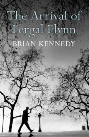 The Arrival Of Fergal Flynn by Brian Kennedy