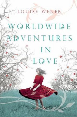 Worldwide Adventures in Love by Louise Wener