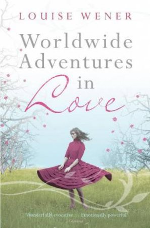 Worldwide Adventures in Love by Louise Wener