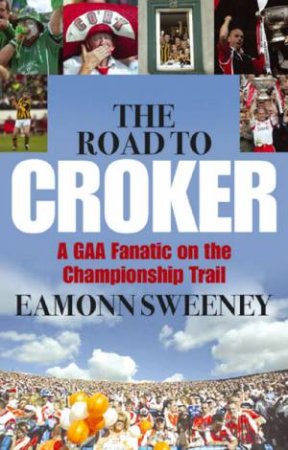 The Road To Croker by Eamonn Sweeney