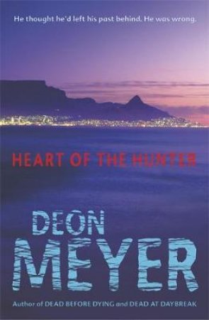 Heart Of The Hunter by Deon Meyer