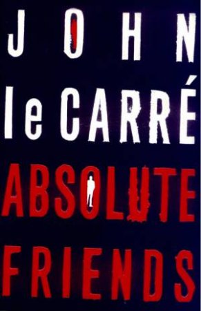 Absolute Friends by John le Carre