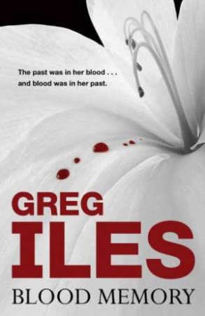 Blood Memory by Greg Iles