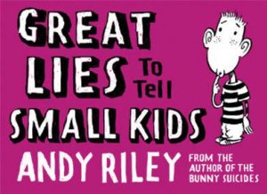 Great Lies To Tell Small Kids by Andy Riley