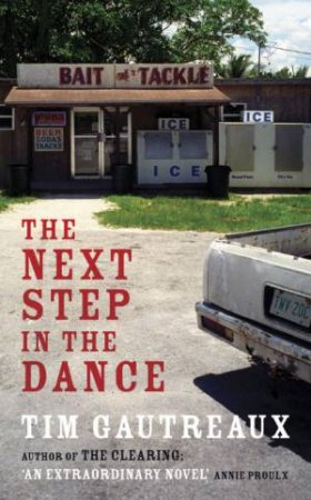 The Next Step In The Dance by Tim Gautreaux