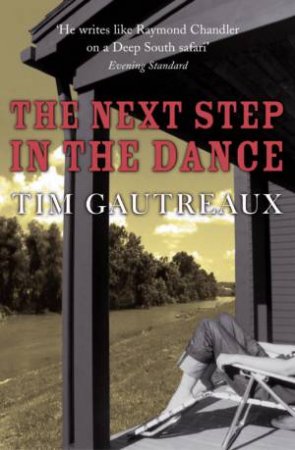 The Next Step In The Dance by Tim Gautreaux