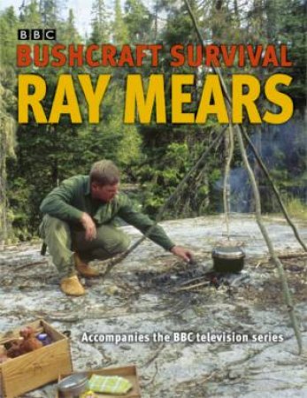 Bushcraft Survival by Ray Mears