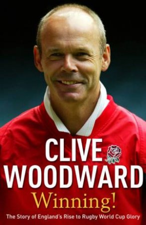 Winning! The Story Of England's Rise To Rugby World Cup Glory by Clive Woodward