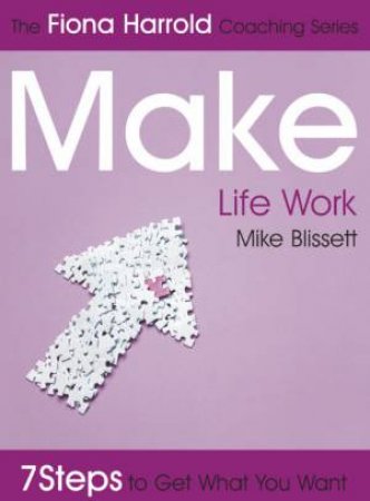 Fiona Harrold Series: Make Life Work by Mike Blissett