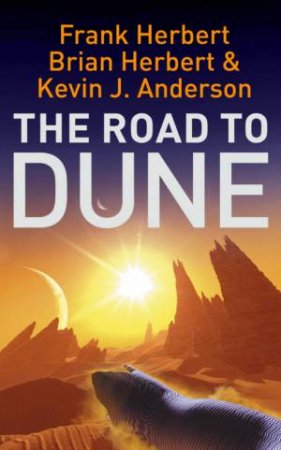 The Road To Dune by Frank Herbert & Brian Herbert & Kevin J Anderson