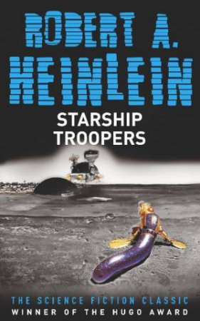 Starship Troopers by Robert A Heinlein