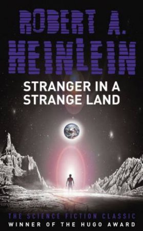 Stranger In A Strange Land by Robert A Heinlein