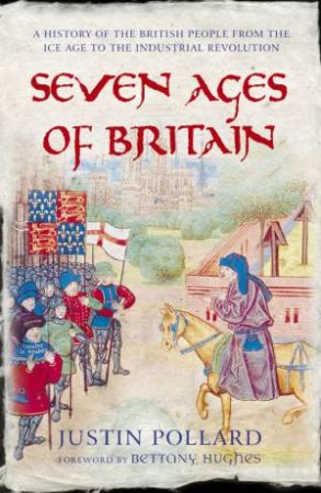 Seven Ages Of Britain by Justin Pollard