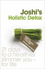 Dr Joshis Holistic Detox 21 Days To A Healthier Slimmer You  For Life