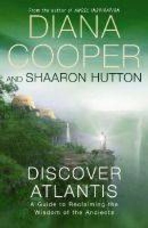 Discover Atlantis by Diana Cooper & Shaaron Hutton