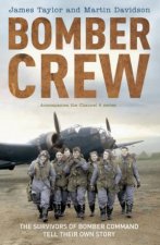 Bomber Crew The Survivors Of Bomber Command Tell Their Own Story