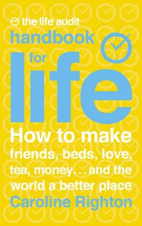 The Life Audit: The Handbook For Life by Caroline Righton