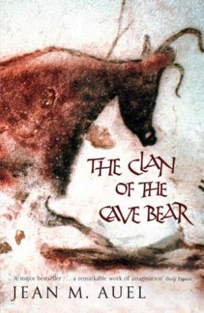 The Clan Of The Cave Bear by Jean M Auel