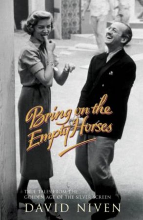 Bring On The Empty Horses by David Niven